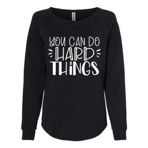 You Can Do Hard Things Growth Mindset Meaningful Gift Womens California Wash Sweatshirt