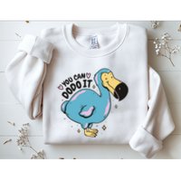 You Can Dodo It Funny Bird Motivational Sweatshirt
