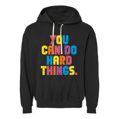 You Can Do Hard Things Motivational Quote Garment-Dyed Fleece Hoodie