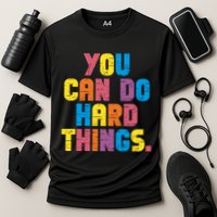 You Can Do Hard Things Motivational Quote Performance Shirt