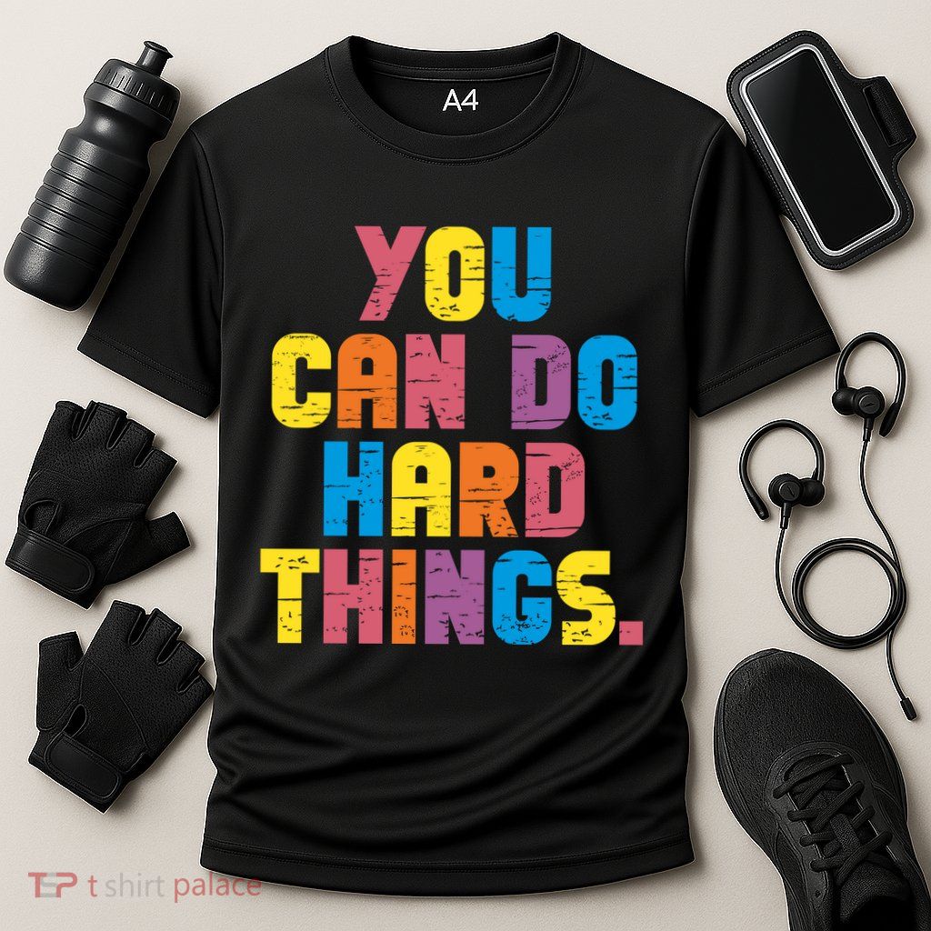 You Can Do Hard Things Motivational Quote Performance Shirt