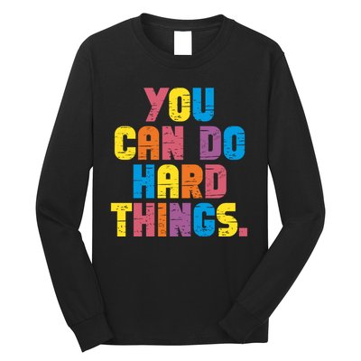 You Can Do Hard Things Motivational Quote Long Sleeve Shirt