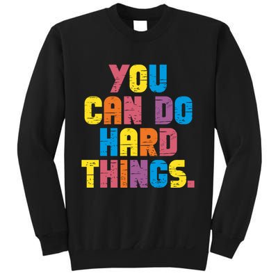 You Can Do Hard Things Motivational Quote Sweatshirt
