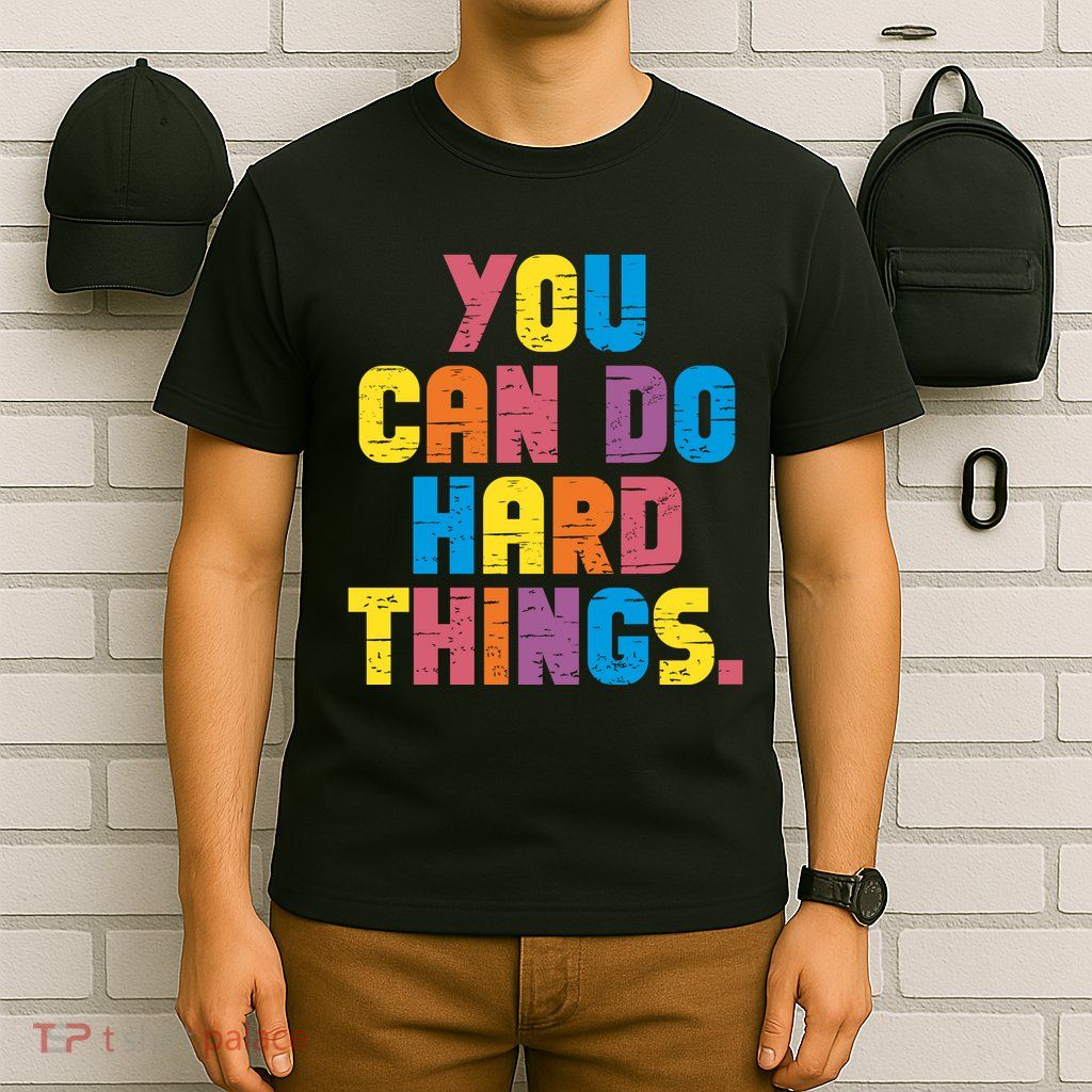 You Can Do Hard Things Motivational Quote T-Shirt