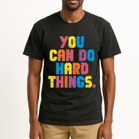 You Can Do Hard Things Motivational Quote Tall T-Shirt