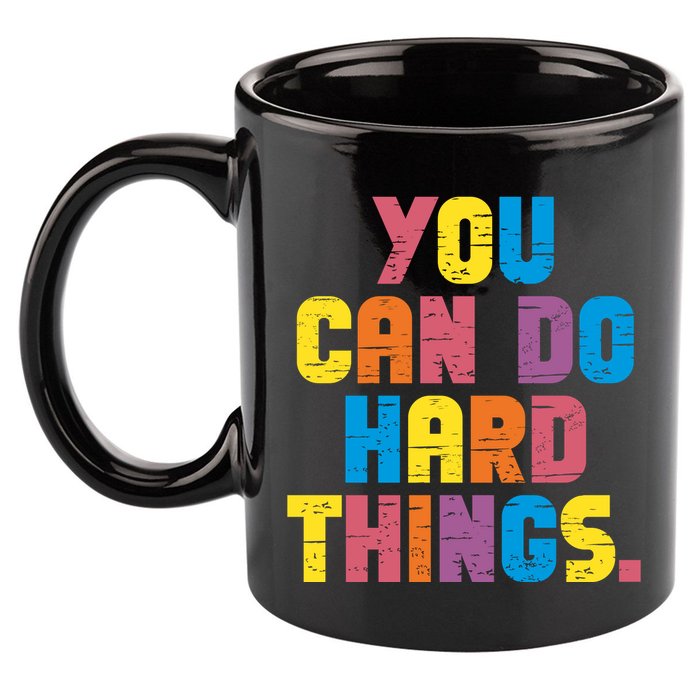 You Can Do Hard Things Motivational Quote 11oz C Handle Ceramic Mug