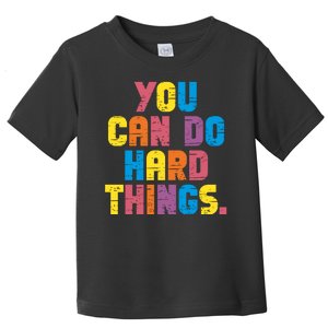 You Can Do Hard Things Motivational Quote Toddler T-Shirt