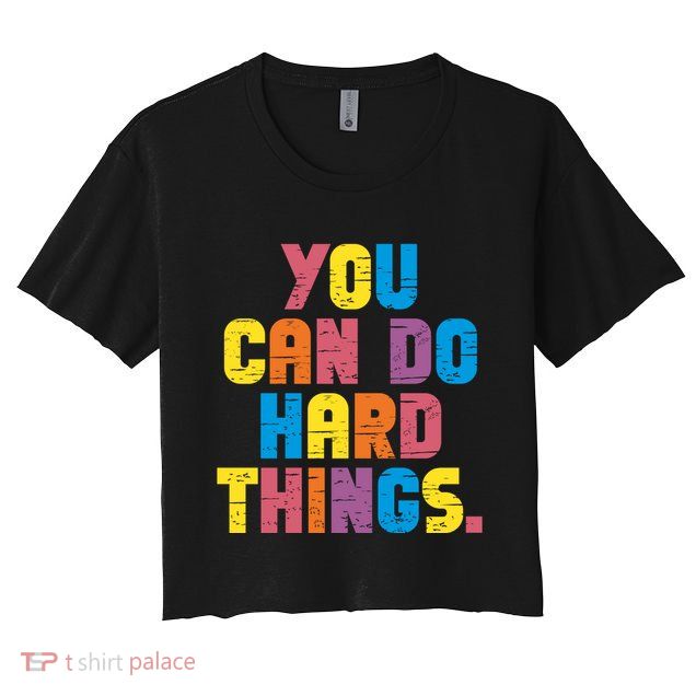 You Can Do Hard Things Motivational Quote Crop Top