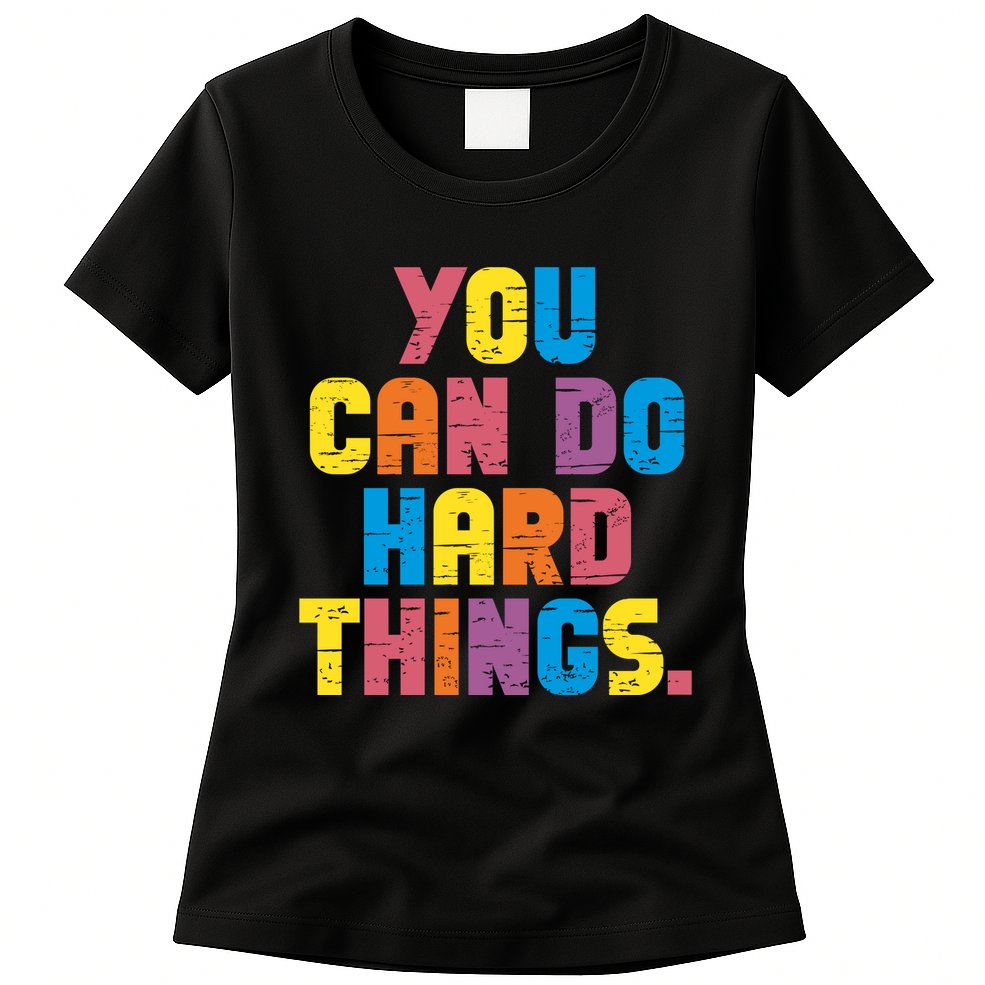 You Can Do Hard Things Motivational Quote Womens T-Shirt