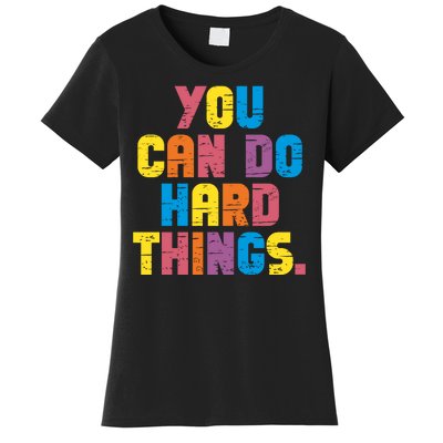 You Can Do Hard Things Motivational Quote Women's T-Shirt