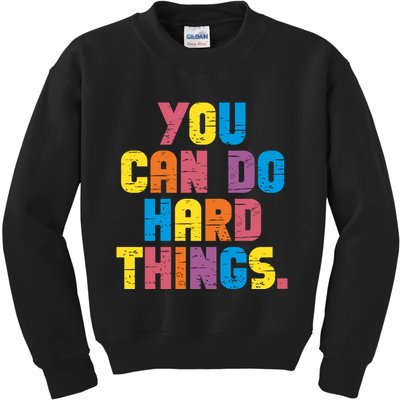 You Can Do Hard Things Motivational Quote Kids Sweatshirt