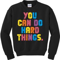 You Can Do Hard Things Motivational Quote Kids Sweatshirt