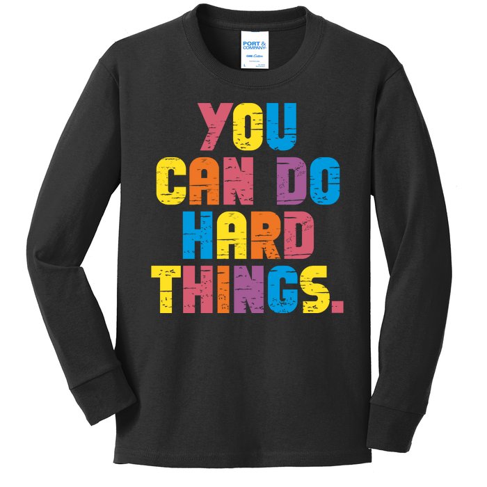 You Can Do Hard Things Motivational Quote Kids Long Sleeve Shirt