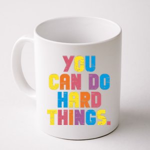 You Can Do Hard Things Motivational Quote Coffee Mug