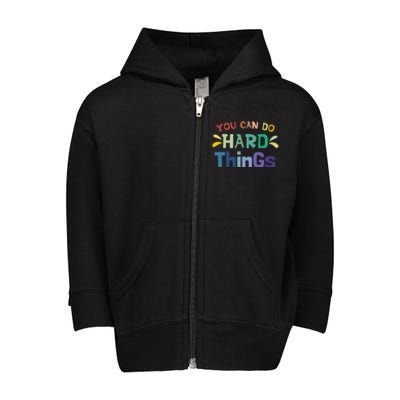 You Can Do Hard Things Inspirational Quote Motivation Gift Toddler Zip Fleece Hoodie