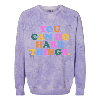 You Can Do Hard Things Motivational Colorful Quote Colorblast Crewneck Sweatshirt
