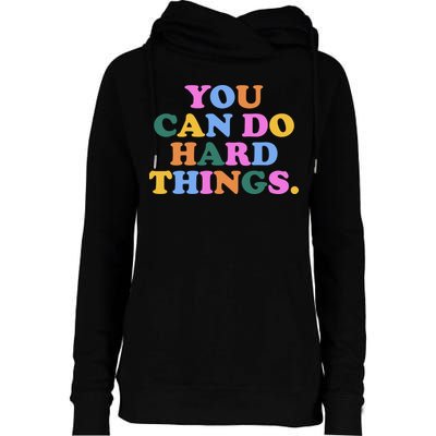 You Can Do Hard Things Motivational Colorful Quote Womens Funnel Neck Pullover Hood