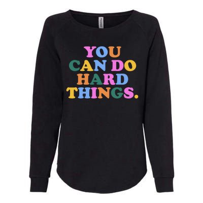 You Can Do Hard Things Motivational Colorful Quote Womens California Wash Sweatshirt