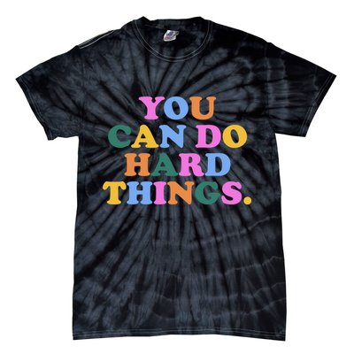 You Can Do Hard Things Motivational Colorful Quote Tie-Dye T-Shirt