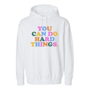 You Can Do Hard Things Motivational Colorful Quote Garment-Dyed Fleece Hoodie