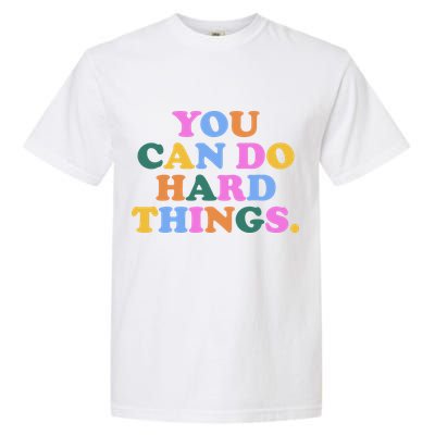 You Can Do Hard Things Motivational Colorful Quote Garment-Dyed Heavyweight T-Shirt