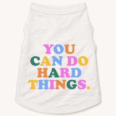 You Can Do Hard Things Motivational Colorful Quote Doggie Tank