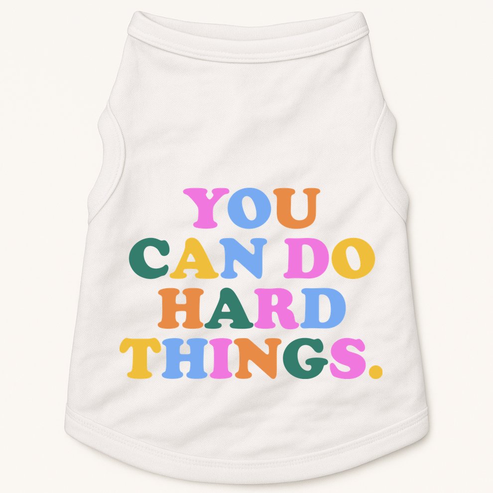 You Can Do Hard Things Motivational Colorful Quote Doggie Tank