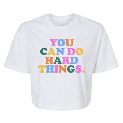 You Can Do Hard Things Motivational Colorful Quote Bella+Canvas Jersey Crop Tee