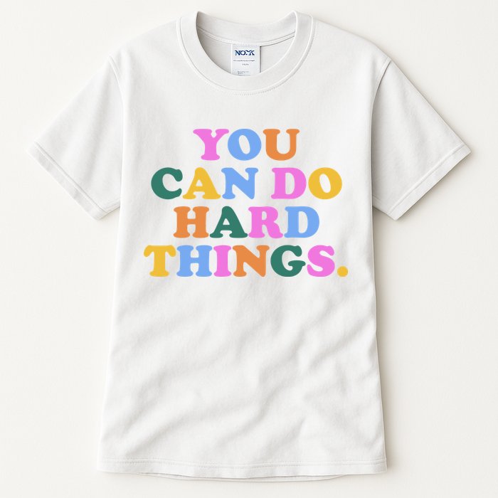 You Can Do Hard Things Motivational Colorful Quote Tall T-Shirt