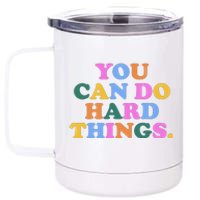 You Can Do Hard Things Motivational Colorful Quote 12 oz Stainless Steel Tumbler Cup