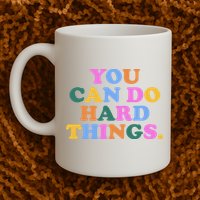 You Can Do Hard Things Motivational Colorful Quote Mug