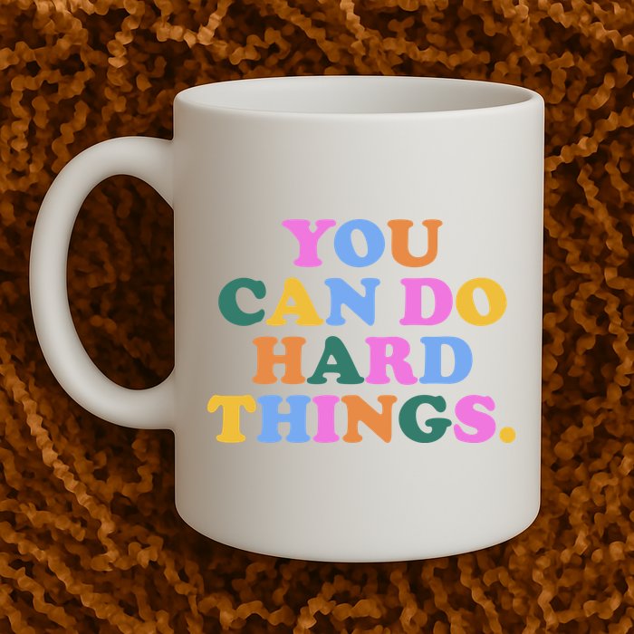 You Can Do Hard Things Motivational Colorful Quote Mug