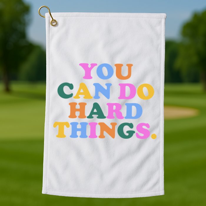 You Can Do Hard Things Motivational Colorful Quote Golf Towel