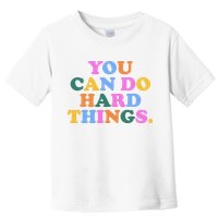 You Can Do Hard Things Motivational Colorful Quote Toddler T-Shirt
