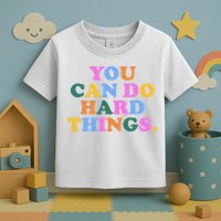 You Can Do Hard Things Motivational Colorful Quote Toddler T-Shirt