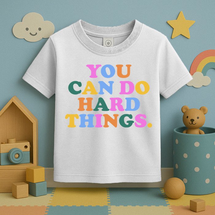 You Can Do Hard Things Motivational Colorful Quote Toddler T-Shirt