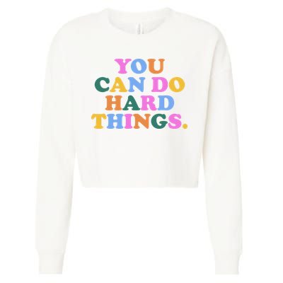 You Can Do Hard Things Motivational Colorful Quote Cropped Pullover Crew