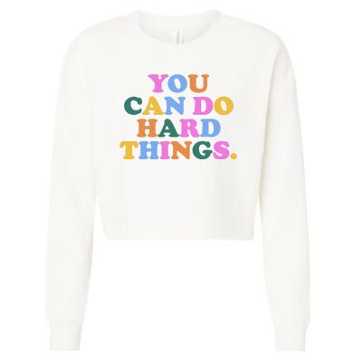 You Can Do Hard Things Motivational Colorful Quote Cropped Pullover Crew