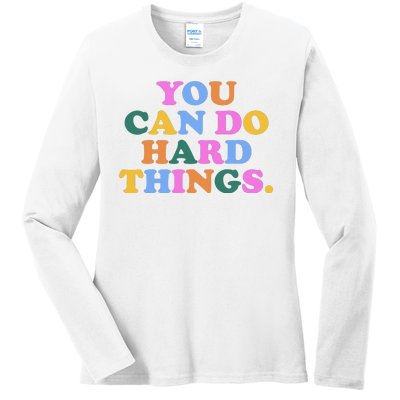 You Can Do Hard Things Motivational Colorful Quote Ladies Long Sleeve Shirt