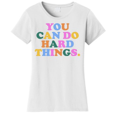 You Can Do Hard Things Motivational Colorful Quote Women's T-Shirt