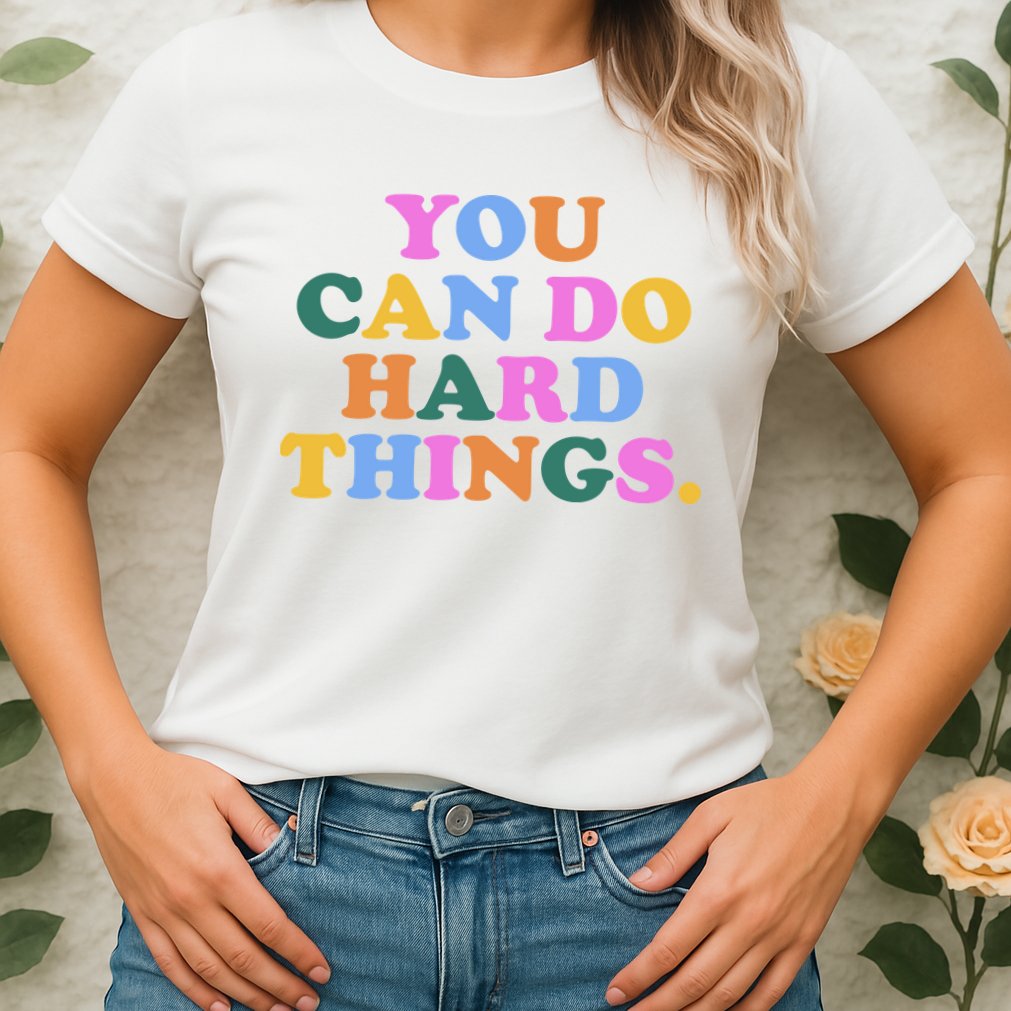 You Can Do Hard Things Motivational Colorful Quote Womens T-Shirt