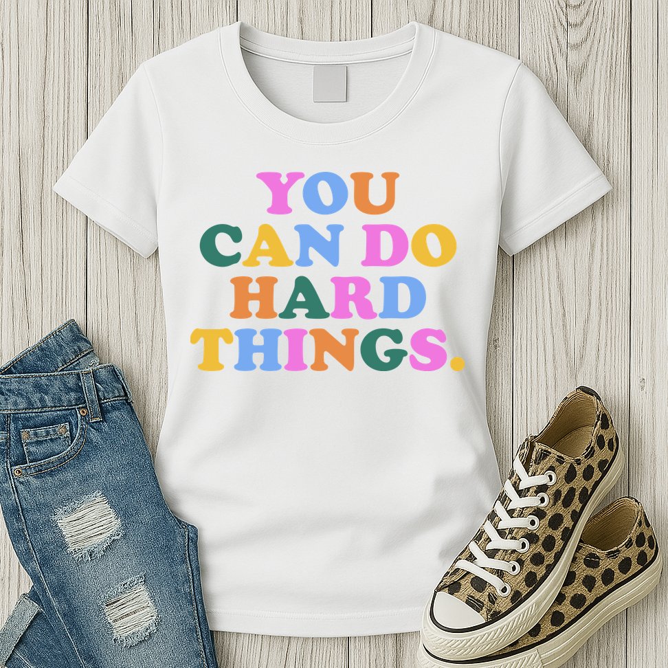 You Can Do Hard Things Motivational Colorful Quote Womens T-Shirt