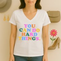 You Can Do Hard Things Motivational Colorful Quote Women's V-Neck T-Shirt