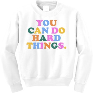 You Can Do Hard Things Motivational Colorful Quote Kids Sweatshirt