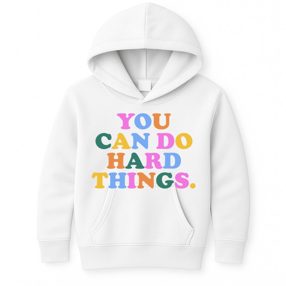 You Can Do Hard Things Motivational Colorful Quote Kids Hoodie