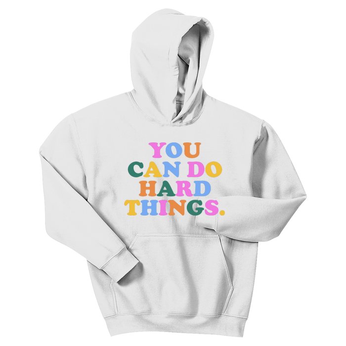 You Can Do Hard Things Motivational Colorful Quote Kids Hoodie