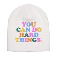 You Can Do Hard Things Motivational Colorful Quote Short Acrylic Beanie