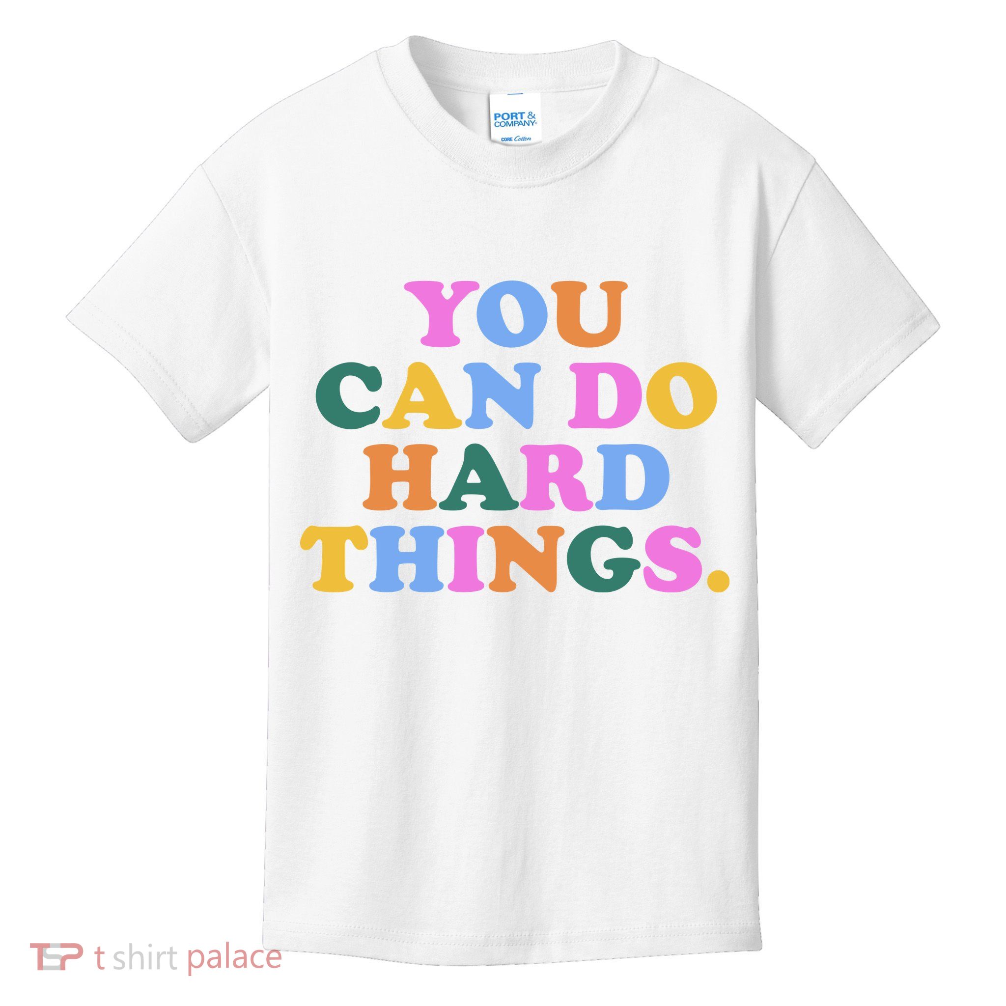 You Can Do Hard Things Motivational Colorful Quote Kids T-Shirt