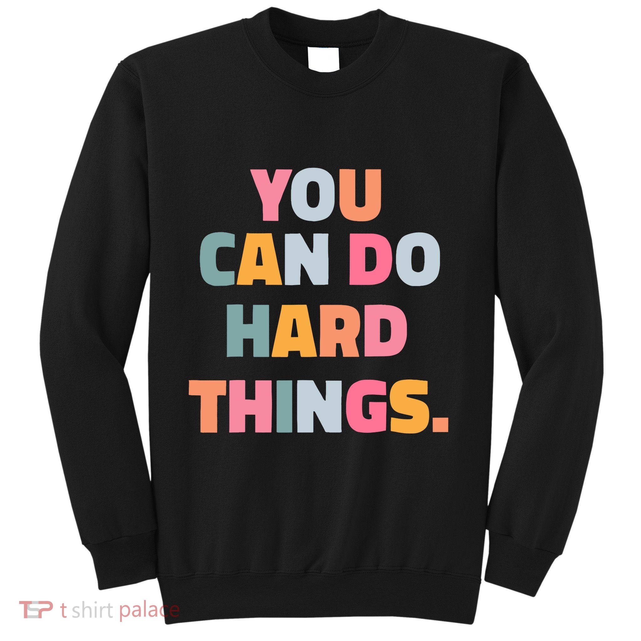 You Can Do Hard Things Sweatshirt