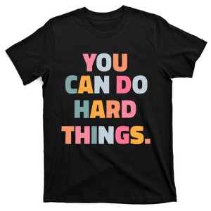 You Can Do Hard Things T-Shirt